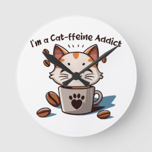 I m a Cat-ffeine Addict Round Clock
