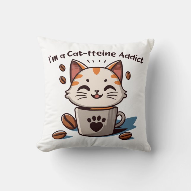 I m a Cat-ffeine Addict Throw Pillow (Front)