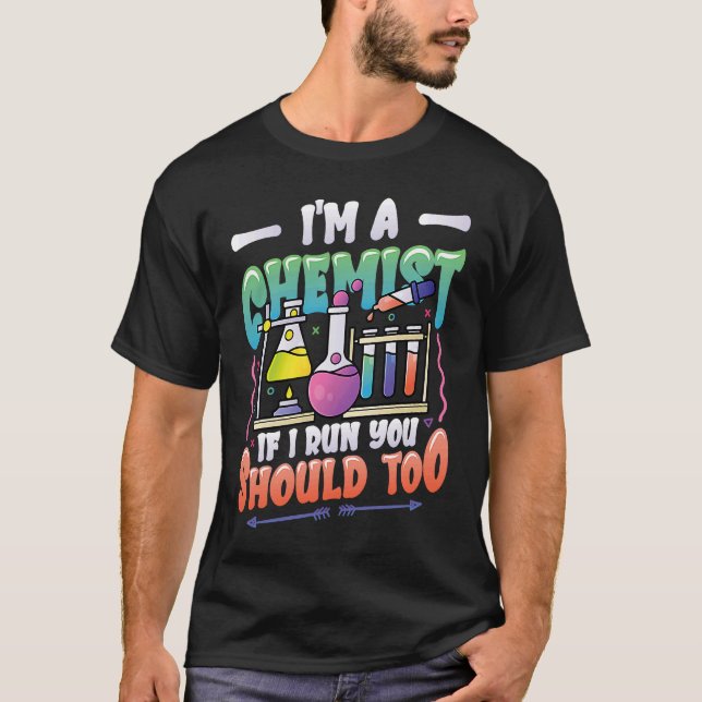 I´m A Chemist If I Run You Should Too Chemistry La T-Shirt (Front)