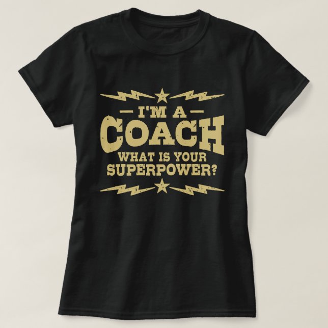 I’m A Coach What Is Your Superpower T-Shirt (Design Front)