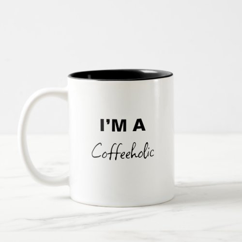 Iâm a coffeeholic mug