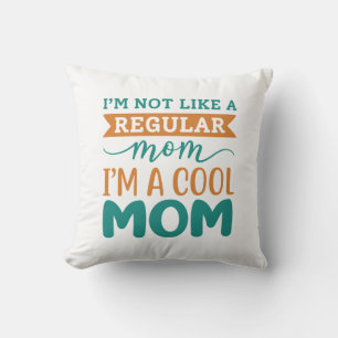 I’m A Cool Mom Throw Pillow