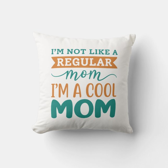 I’m A Cool Mom Throw Pillow (Front)