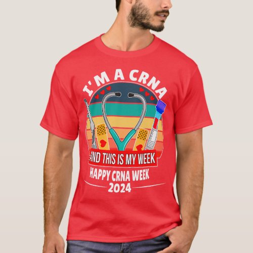 I_m A CRNA And This Is My Week Happy Nurse Week 20 T_Shirt