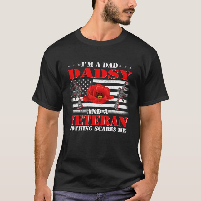 I m A Dad Dadsy And A Veteran Nothing Scares Me Fl T-Shirt (Front)