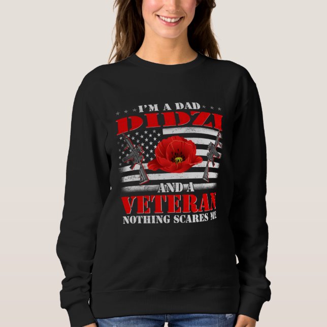 I m A Dad Didzi And A Veteran Nothing Scares Me Fl Sweatshirt (Front)