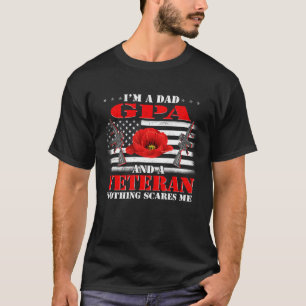 I m A Dad Gpa And A Veteran Nothing Scares Me Flag T-Shirt