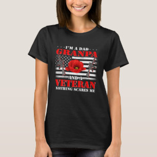 I m A Dad Granpa And A Veteran Nothing Scares Me F T-Shirt