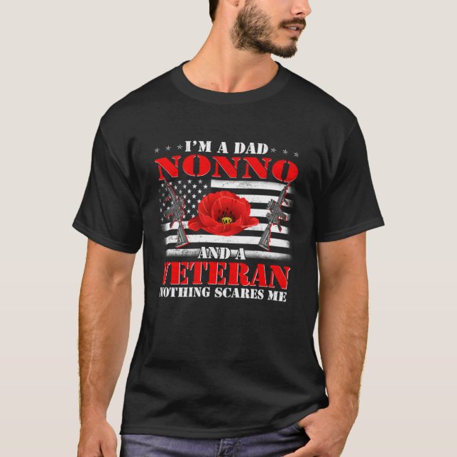 I m A Dad Nonna And A Veteran Nothing Scares Me Fl T-Shirt (Front)