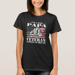 I m A Dad Papa And A Veteran Nothing Scares Me Fla T-Shirt