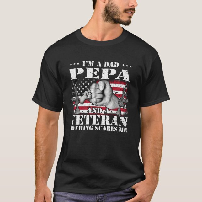 I m A Dad Pepa And A Veteran Nothing Scares Me Fla T-Shirt (Front)