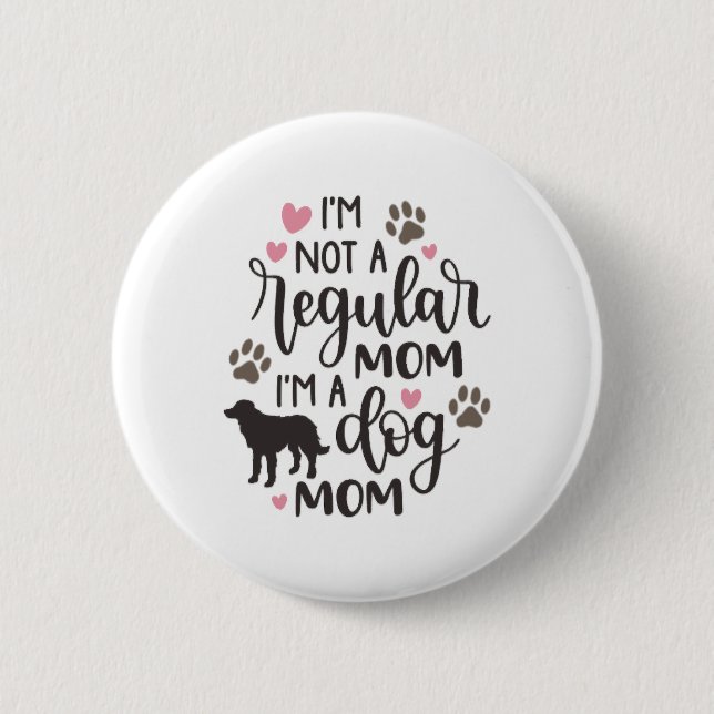 I m A Dog Mom Button (Front)