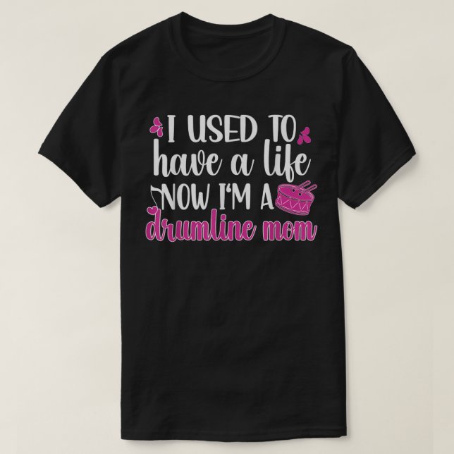 I_m A Drumline Mom Funny Drumline Mother T-Shirt (Design Front)