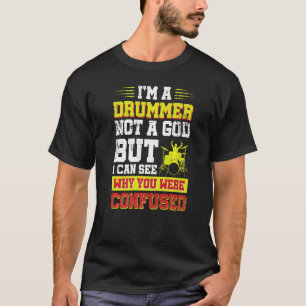 I´M A Drummer Not A God T-Shirt