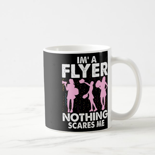 I’m A Flyer Nothing Scares Me Cheer Cheerleading C Coffee Mug (Right)