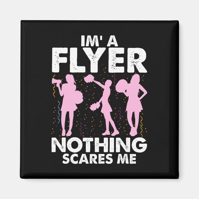 I’m A Flyer Nothing Scares Me Cheer Cheerleading C Magnet (Front)