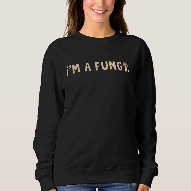 I M A Fungi Vegetables Cuisine Fungi Wood Soup Mus Sweatshirt (Front)