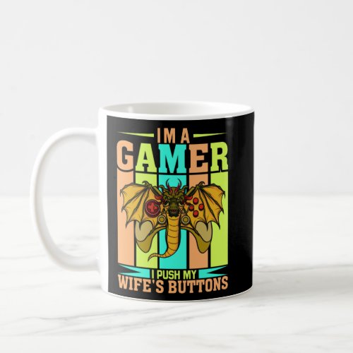 I m A Gamer I Push My Wife s Buttons Video Gamer H Coffee Mug