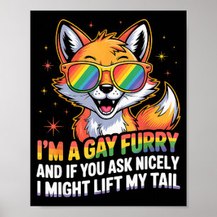 I`m A Gay Furry And If You Ask Nicely I Might Lift Poster