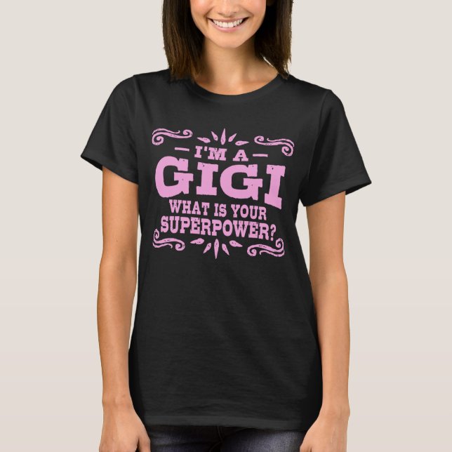 I’m A GiGi What Is Your Superpower T-Shirt (Front)