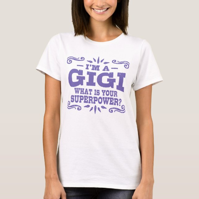 I’m A GiGi What Is Your Superpower T-Shirt (Front)
