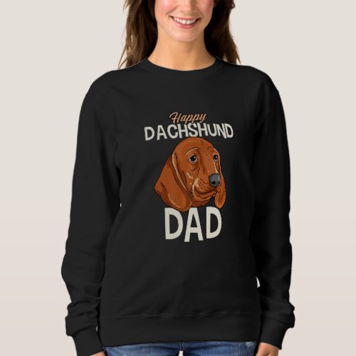 I M A Happy Dachshund Dog Dad I Love My Wiener Sweatshirt
