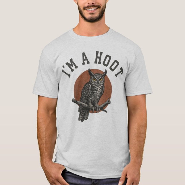 I’m A Hoot - Owl Be Damned  T-Shirt (Front)