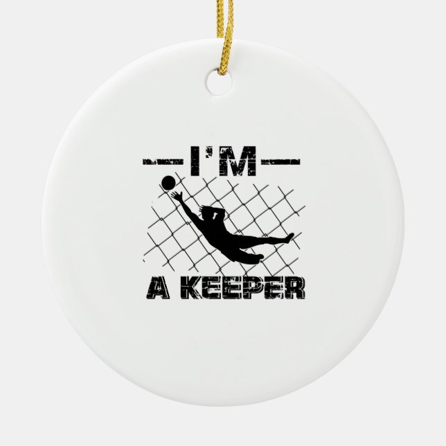 I’m a Keeper – Soccer Goalkeeper designs Ceramic Ornament (Front)