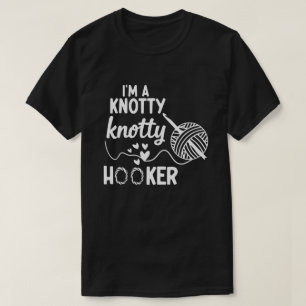 I m a Knotty Knotty Hoooker Crochet Sweatshirt, T-Shirt