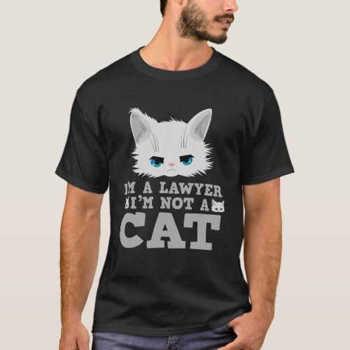 I m A Lawyer Not A Cat  Cat Meme Filter Meeting T_Shirt