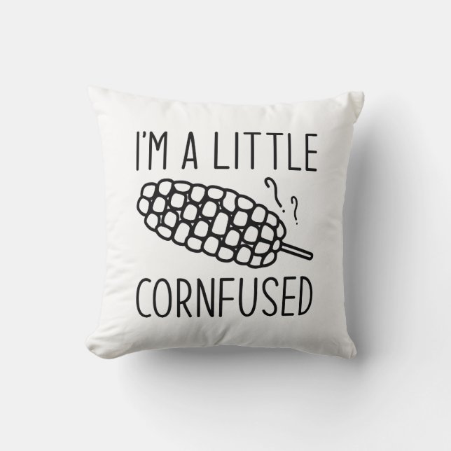 I’m A Little Cornfused Throw Pillow (Front)