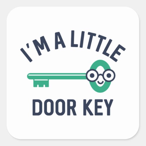 Im A Little Door Key Square Sticker