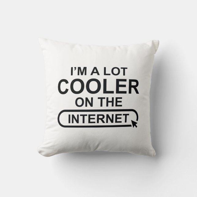 I’m A Lot Cooler On The Internet Throw Pillow (Front)