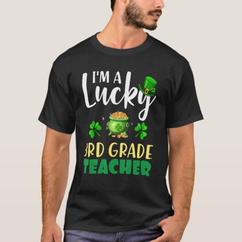 I M A Lucky 3rd Grade Teacher Shamrock St Patrick  T_Shirt