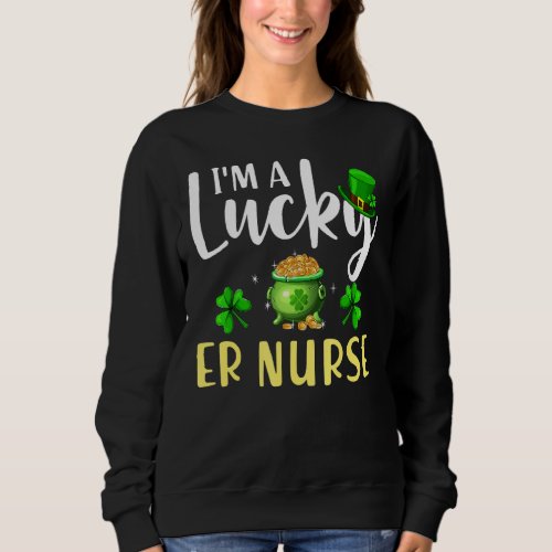 I M A Lucky Er Nurse Irish Shamrock St Patrick S D Sweatshirt