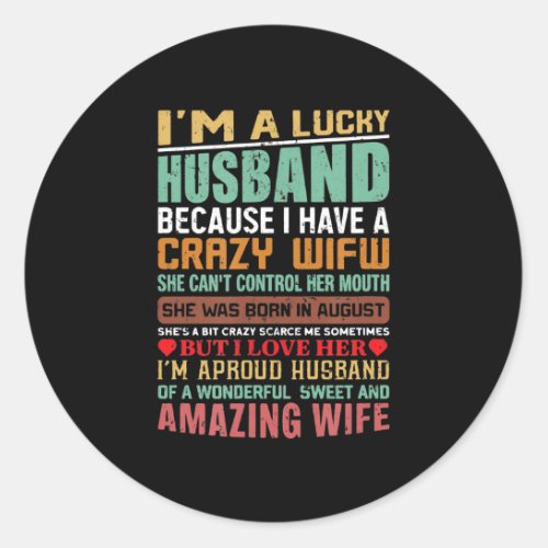 Im A Lucky Husband Gift For Wife Lovers Classic Round Sticker