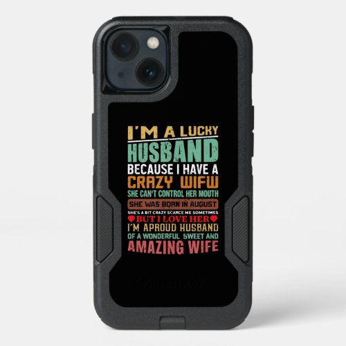 Im A Lucky Husband Gift For Wife Lovers iPhone 13 Case