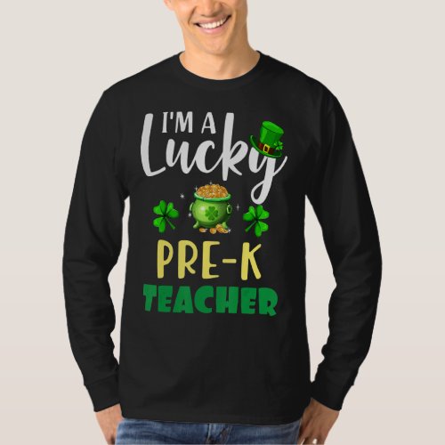 I M A Lucky Pre K Teacher Irish Shamrock St Patric T_Shirt