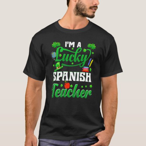 I M A Lucky Spanish Teacher Funny St Patrick S Day T_Shirt