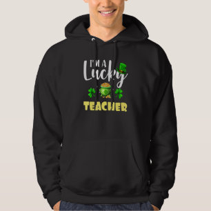 I M A Lucky Teacher Irish Shamrock St Patrick S Da Hoodie