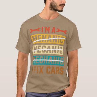 I m A Mechanic I Fi Cars Funny Machinist Auto girl T-Shirt