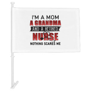 I’m A Mom A Grandma And A Retired Nurse Nothing Sc Car Flag