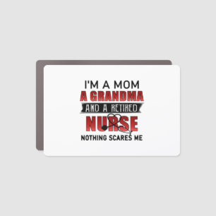 I’m A Mom A Grandma And A Retired Nurse Nothing Sc Car Magnet