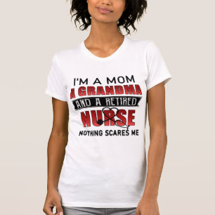 I’m A Mom A Grandma And A Retired Nurse Nothing Sc T-Shirt