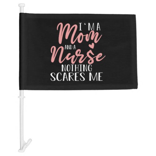 I m A Mom And A Nurse Mother s Day Gift Car Flag