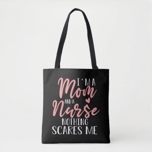 I m A Mom And A Nurse Mother s Day Gift Tote Bag
