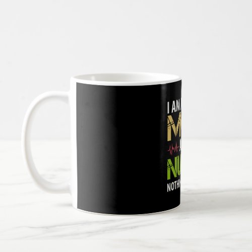 I m A Mom And A Nurse Nothing Scares Me Coffee Mug