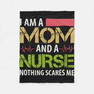I m A Mom And A Nurse Nothing Scares Me Fleece Blanket