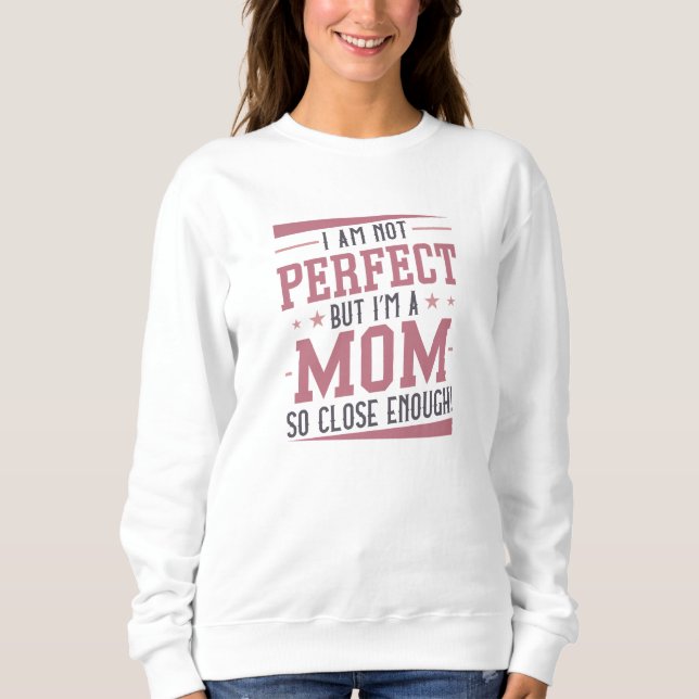 I’m A Mom Sweatshirt (Front)