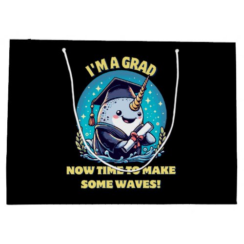 I m a narwhal graduate Now time to make some wave Large Gift Bag